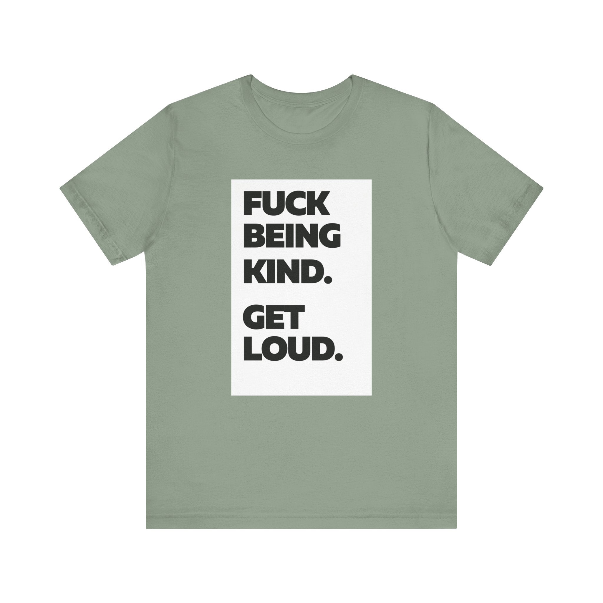 F*ck Being Kind. Get Loud. | Women's 100% Airlume Cotton T-Shirt | Sizes Up To 5XL