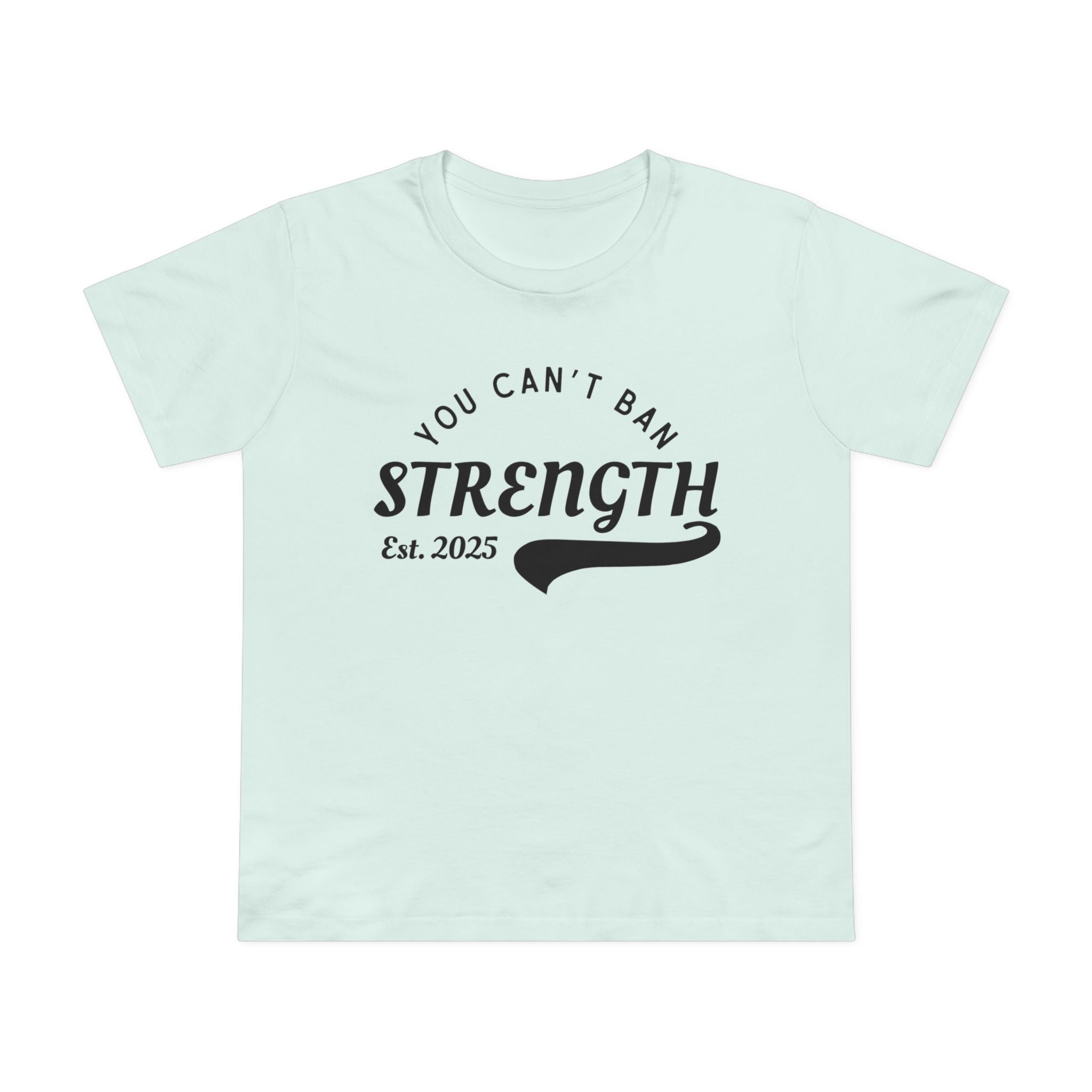 You Can’t Ban Strength | Women’s Ultra Soft T-Shirt | Sizes Up To 3XL