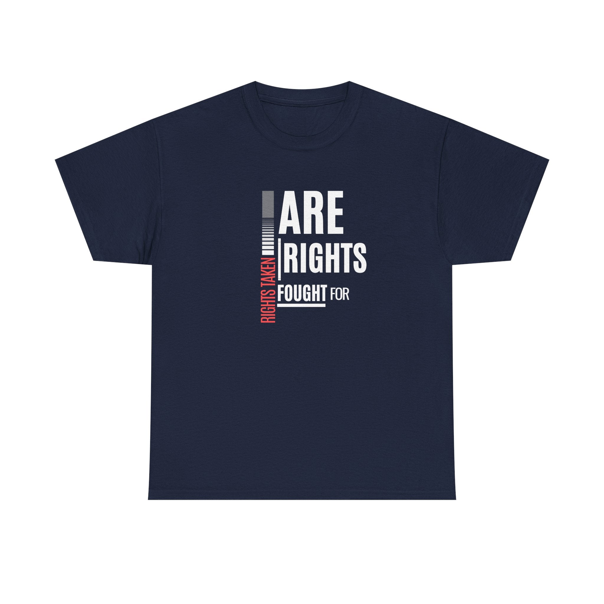 Rights Taken Are Rights Fought For | Women's 100% Ethical Sourced Cotton T-Shirt | Sizes Up To 5XL