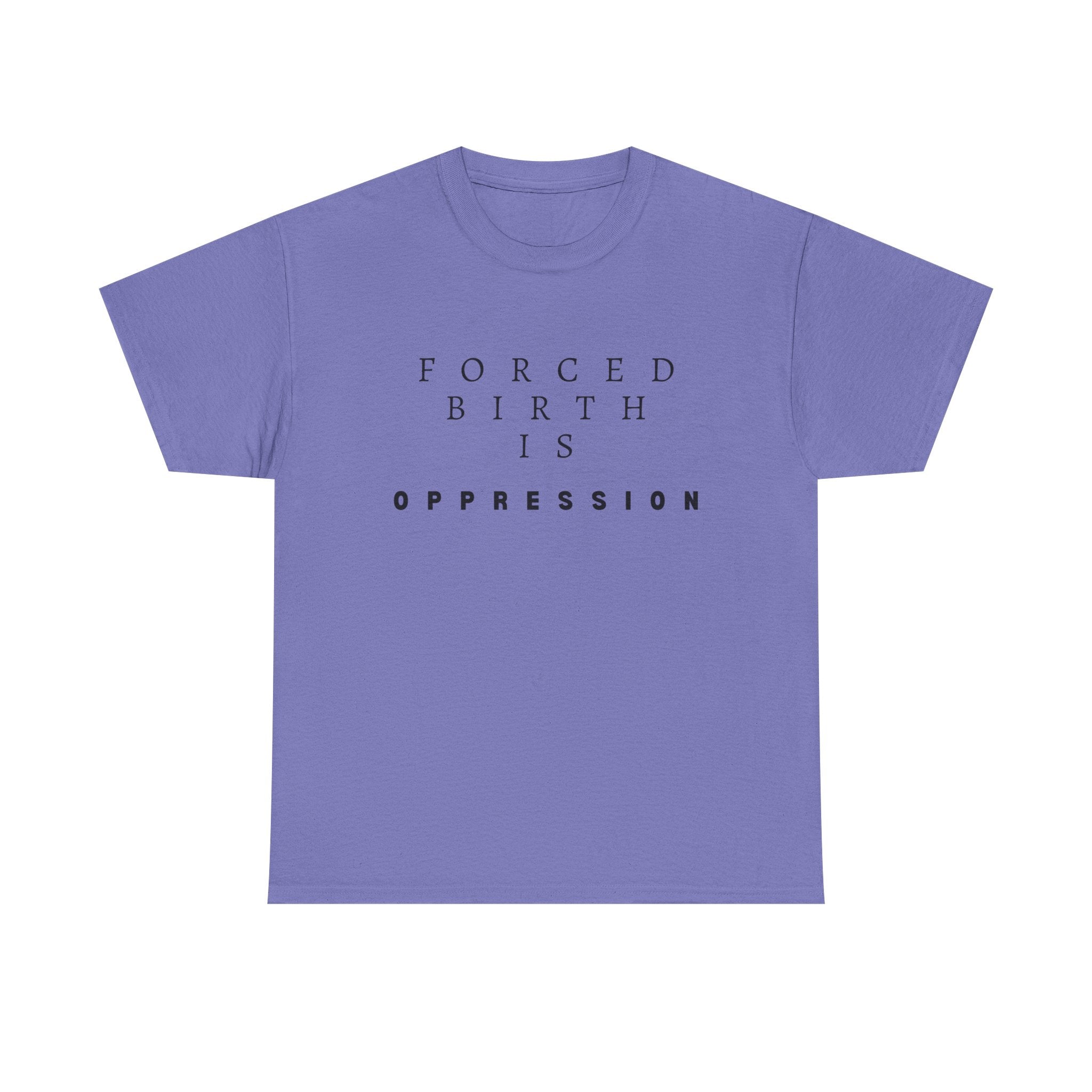 Forced Birth is Oppression | Men’s Pro-Choice T-Shirt | Sizes Up To 5XL
