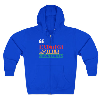 Inaction Equals Surrender | Women’s Zip Up Hoodie | Sizes up to 3XL