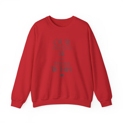 Our Freedom Is NOT Theirs to Take! | Men’s Heavy Blend Crewneck Sweatshirt | Sizes Up To 5XL