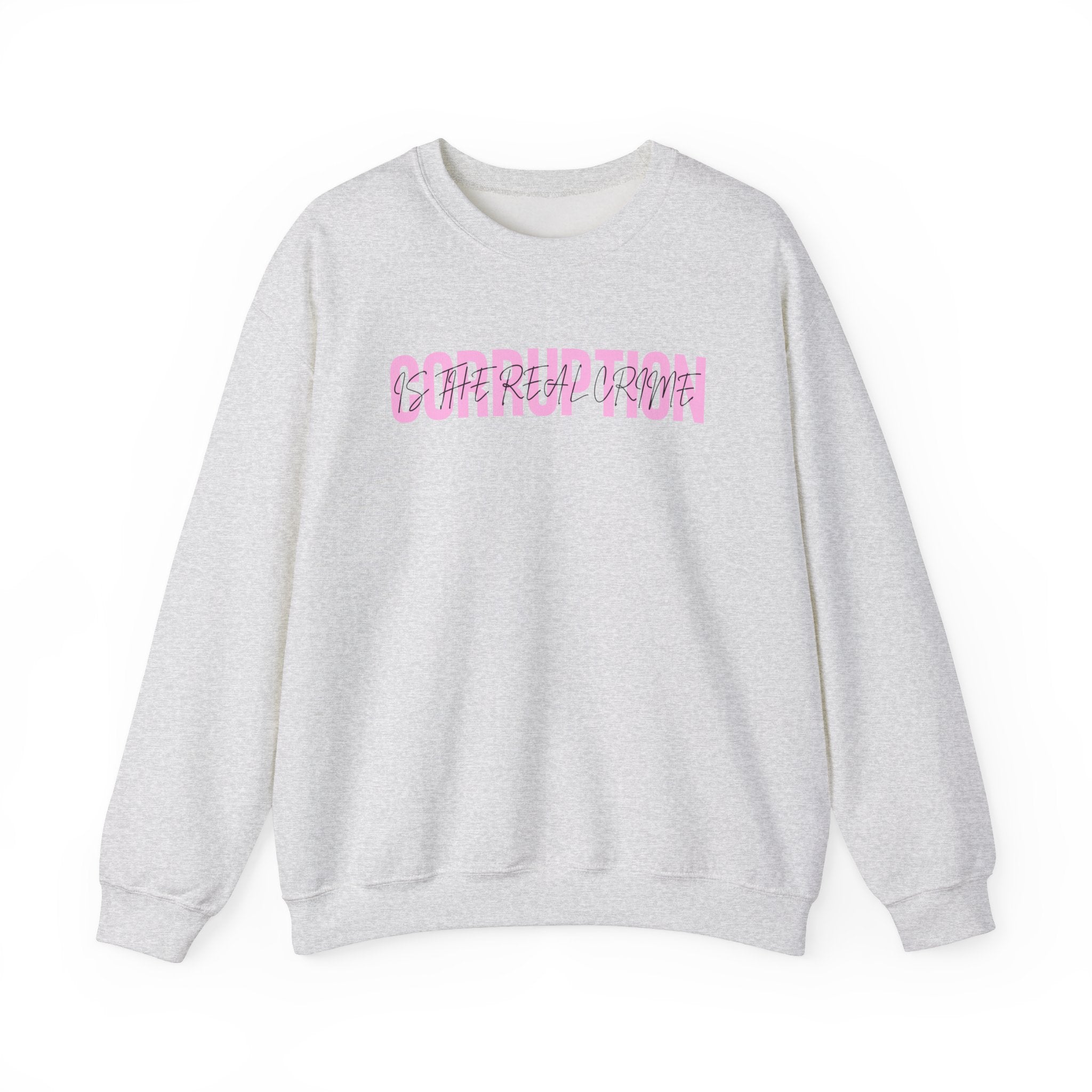 Corruption is the Real Crime | Women's Crewneck Sweatshirt | Sizes Up To 5XL