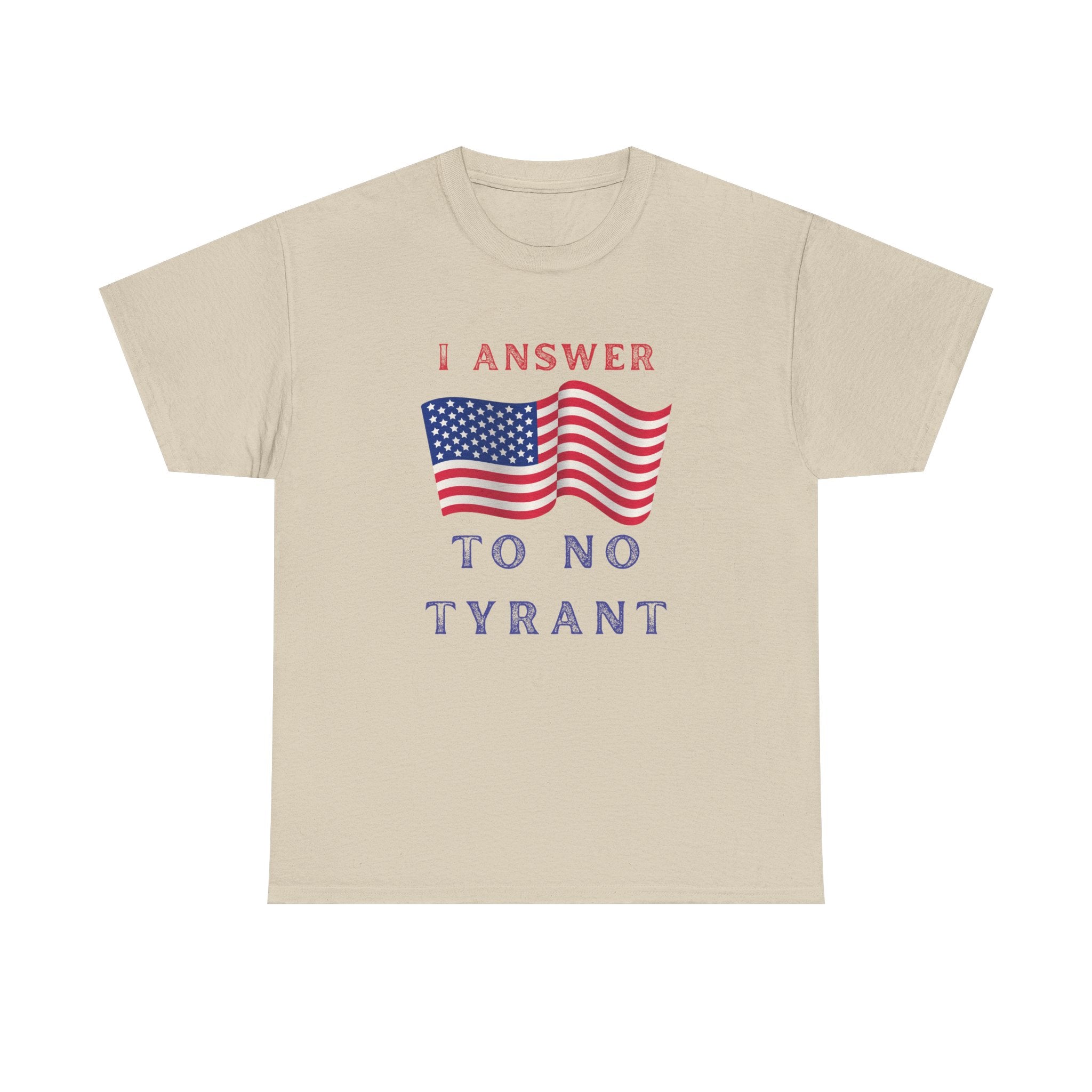 I Answer to No Tyrant | Men's Patriotic 100% USA Cotton T-Shirt | Sizes Up To 5XL