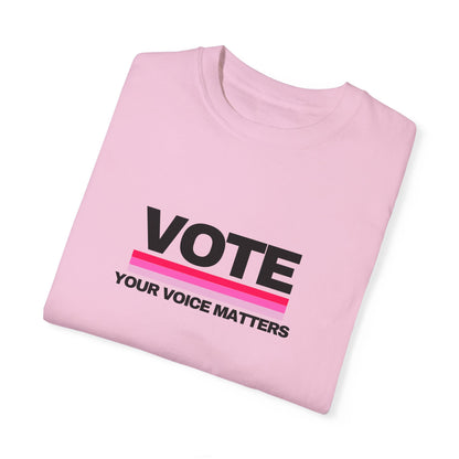 Unisex Garment-Dyed T-shirt | VOTE Your Voice Matters