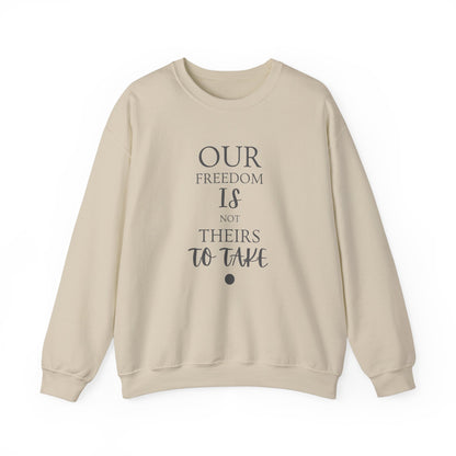Our Freedom Is NOT Theirs to Take! | Men’s Heavy Blend Crewneck Sweatshirt | Sizes Up To 5XL