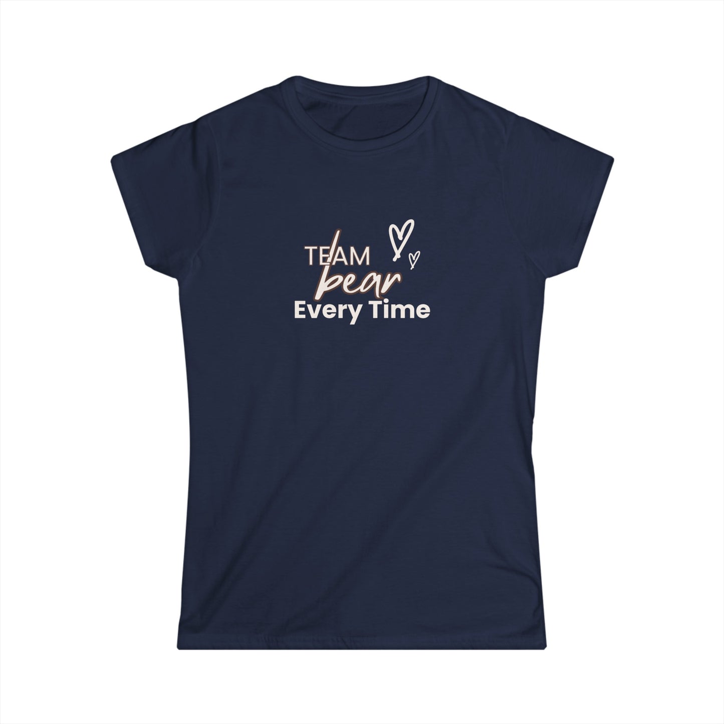 Women's Softstyle Tee | Team Bear Every Time (front) - Are you Hearing us? (back)