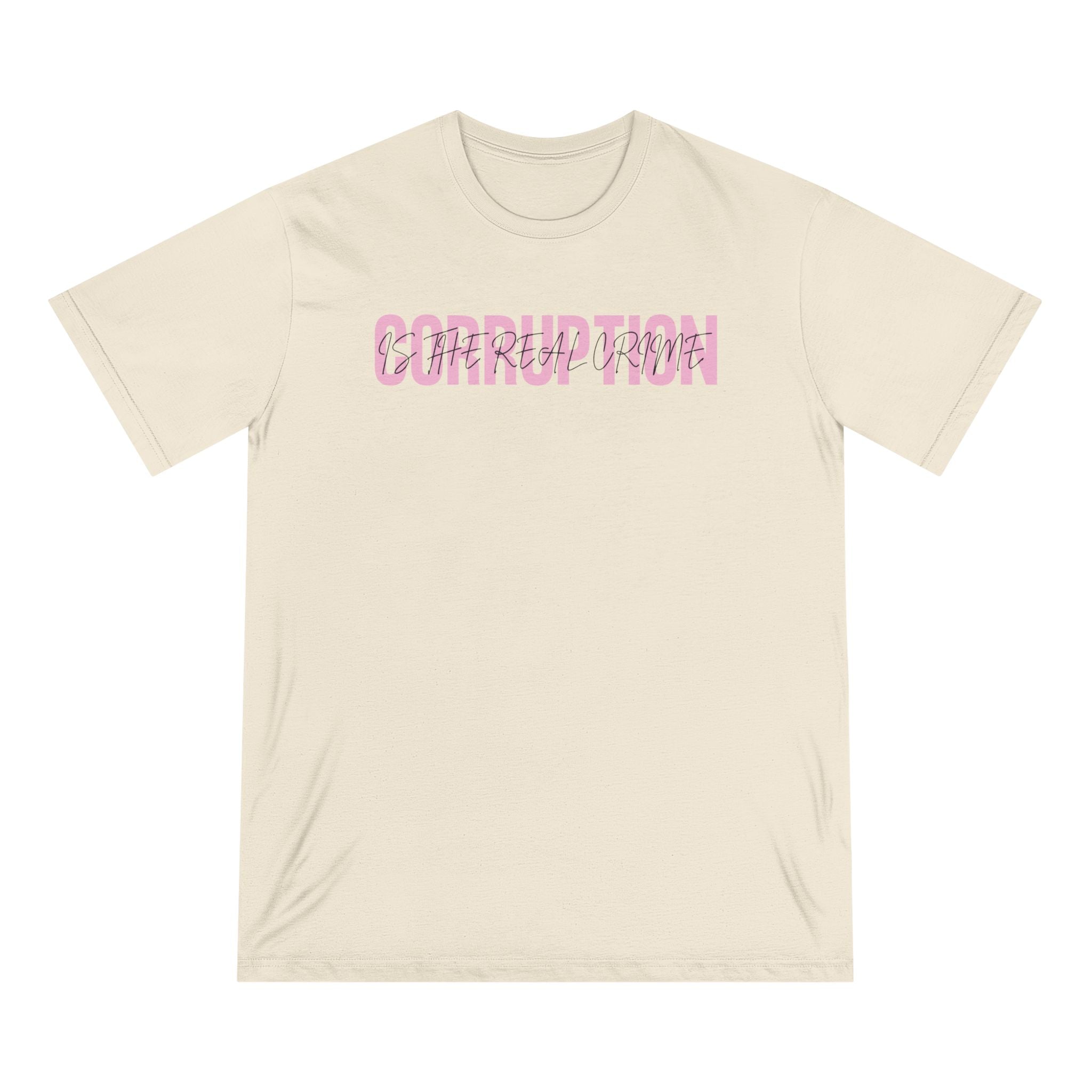 Corruption Is The Real Crime | Women's 100% Organic T-Shirt | Sizes Up To 3XL
