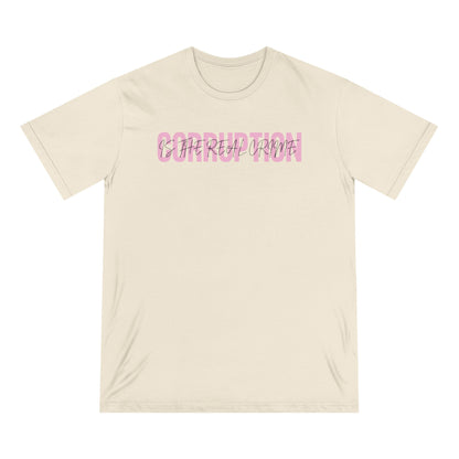 Corruption Is The Real Crime | Women's 100% Organic T-Shirt | Sizes Up To 3XL
