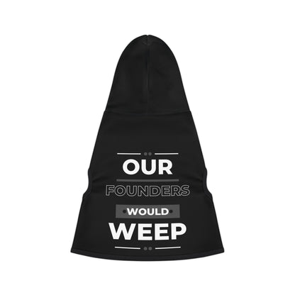 Our Founders Would Weep | PATRIOTIC PET HOODIE | Sizes From XXS To 2XL