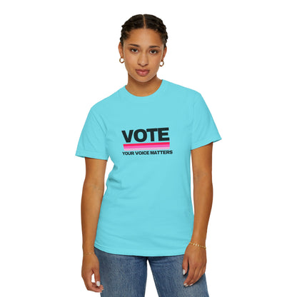 Unisex Garment-Dyed T-shirt | VOTE Your Voice Matters