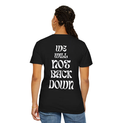 Unisex Garment-Dyed T-shirt | You Pushed Our Limit (front) We Will Not Back Down (back)