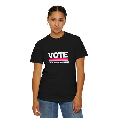 Unisex Garment-Dyed T-shirt | VOTE Your Voice Matters