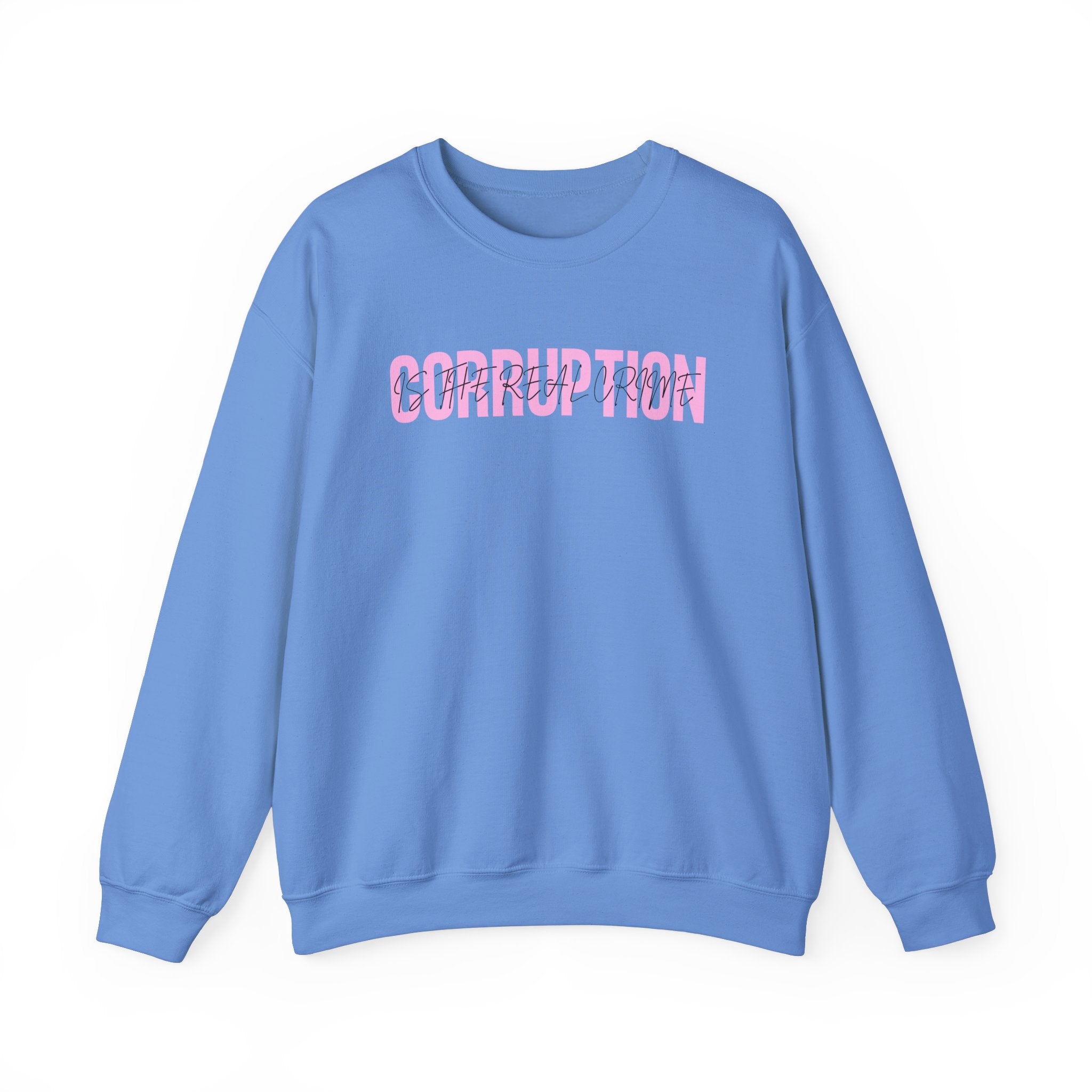Corruption is the Real Crime | Women's Crewneck Sweatshirt | Sizes Up To 5XL