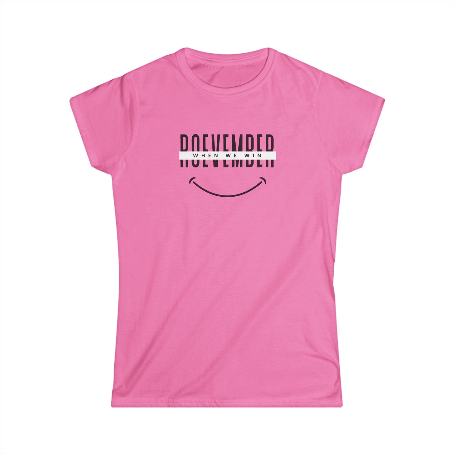 Women's Softstyle Tee | ROEvember when we win (front) - women unite 2024 (back) | 8 colors 5 sizes