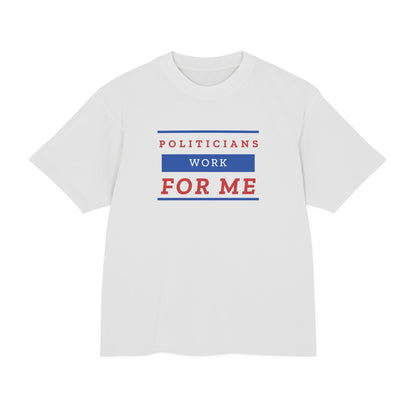 Politicians Work For Me | Men's 100% Urban Heavy Cotton T-Shirt | Sizes Up To 3XL