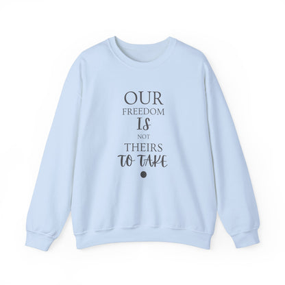 Our Freedom Is NOT Theirs to Take! | Men’s Heavy Blend Crewneck Sweatshirt | Sizes Up To 5XL