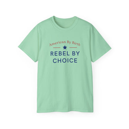 American By Birth, Rebel By Choice | Men's 100% Ultra Soft Cotton T-Shirt | Sizes Up To 5XL