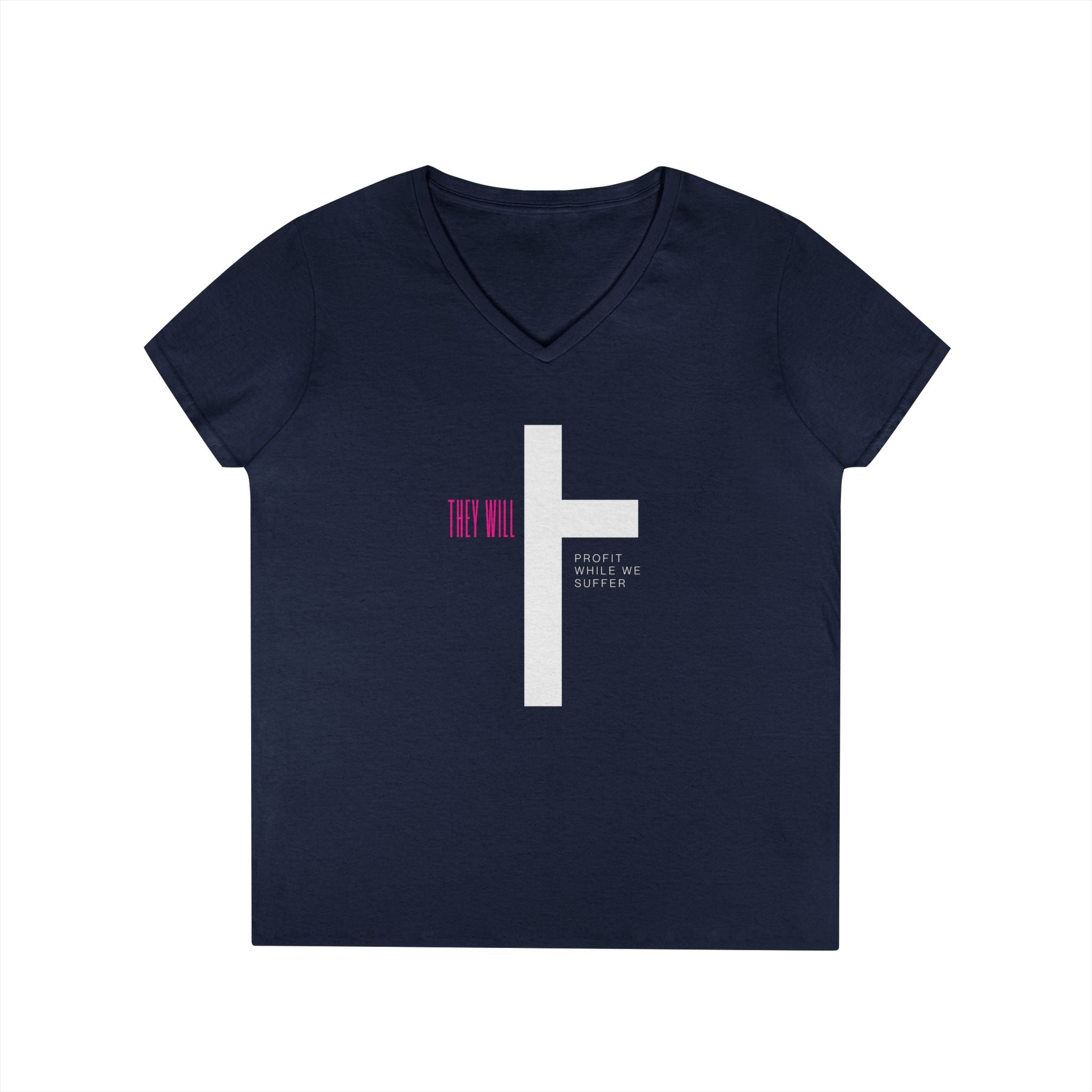 They Will Profit While We Suffer | Women’s V-Neck T-Shirt | Sizes S To 3XL