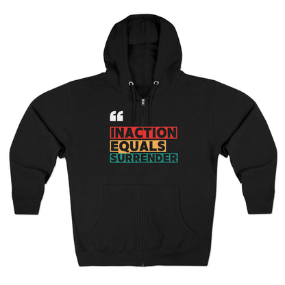 Inaction Equals Surrender | Women’s Zip Up Hoodie | Sizes up to 3XL