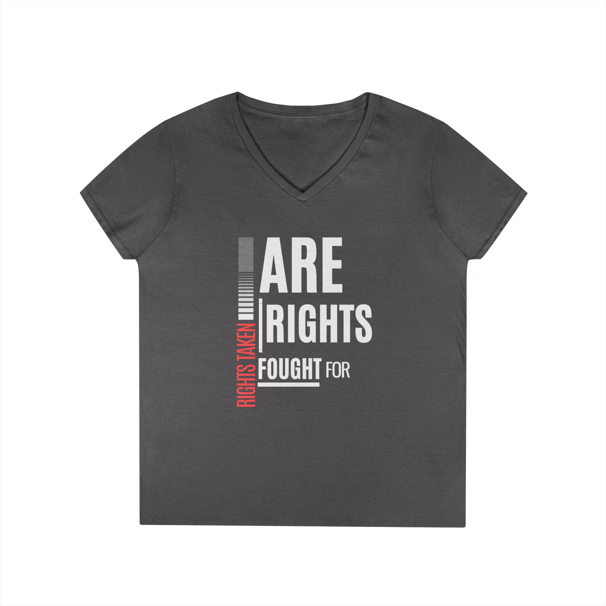 Rights Taken Are Rights Fought For | Ladies' 100% Cotton V-Neck  T-Shirt | Sizes Up To 3XL
