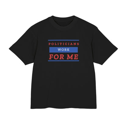 Politicians Work For Me | Men's 100% Urban Heavy Cotton T-Shirt | Sizes Up To 3XL