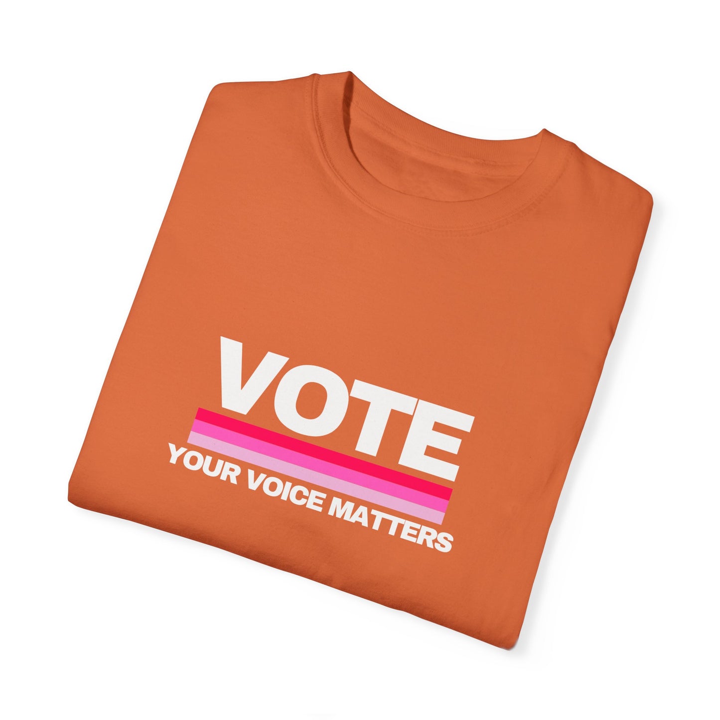 Unisex Garment-Dyed T-shirt | VOTE Your Voice Matters