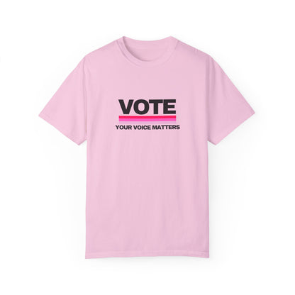 Unisex Garment-Dyed T-shirt | VOTE Your Voice Matters