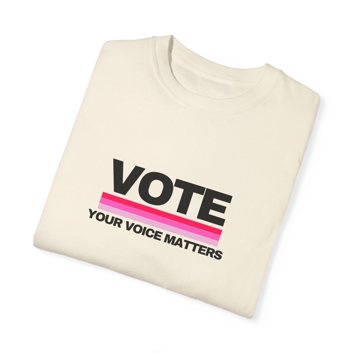 Unisex Garment-Dyed T-shirt | VOTE Your Voice Matters