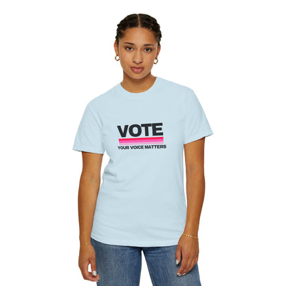 Unisex Garment-Dyed T-shirt | VOTE Your Voice Matters