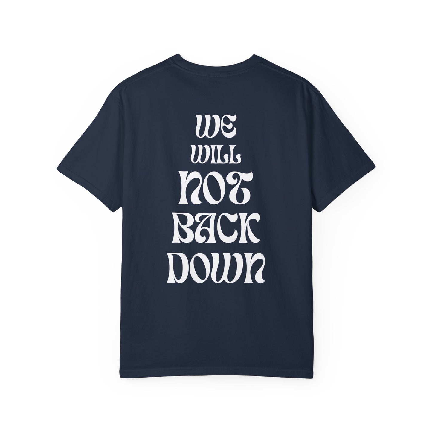 Unisex Garment-Dyed T-shirt | You Pushed Our Limit (front) We Will Not Back Down (back)