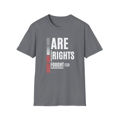 Rights Taken Are Rights Fought For | Men’s 100% Cotton T-Shirt | Sizes XS to 5XL