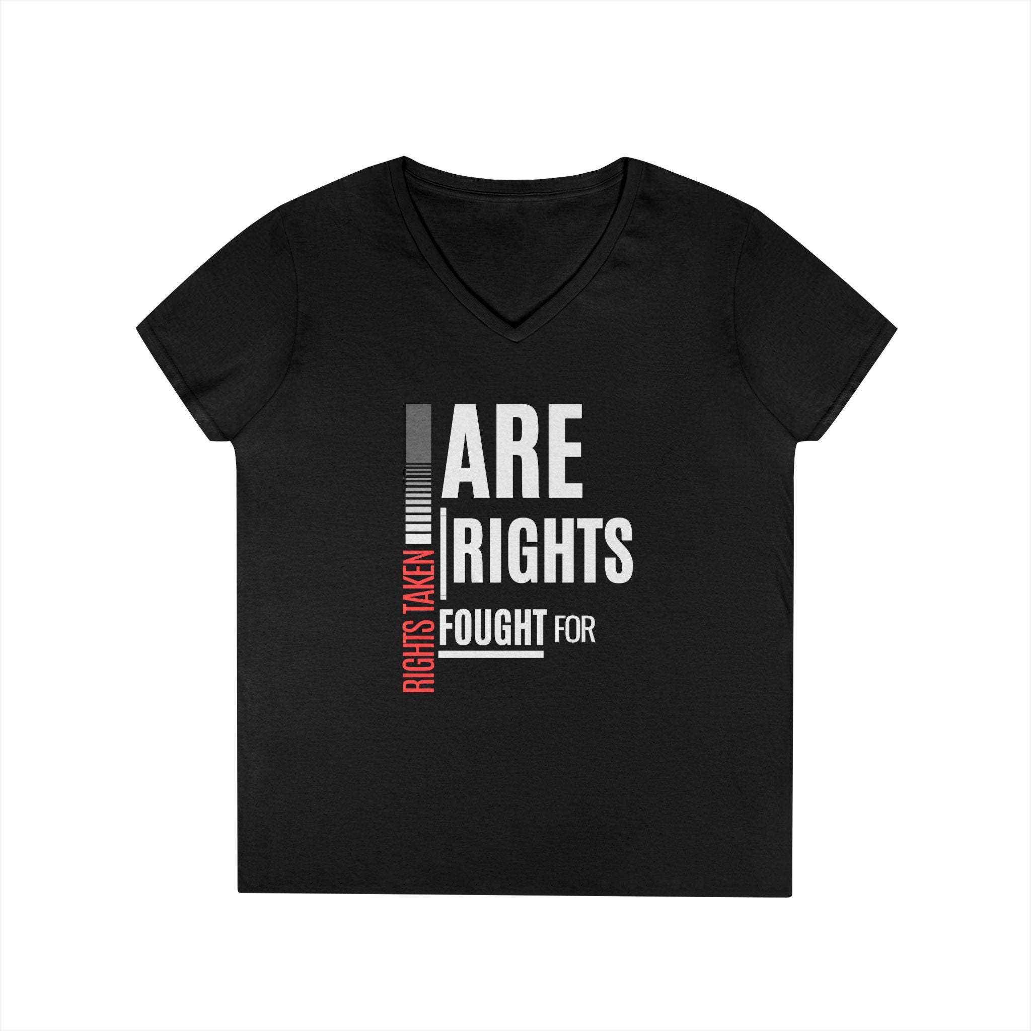 Rights Taken Are Rights Fought For | Ladies' 100% Cotton V-Neck  T-Shirt | Sizes Up To 3XL