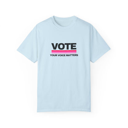 Unisex Garment-Dyed T-shirt | VOTE Your Voice Matters