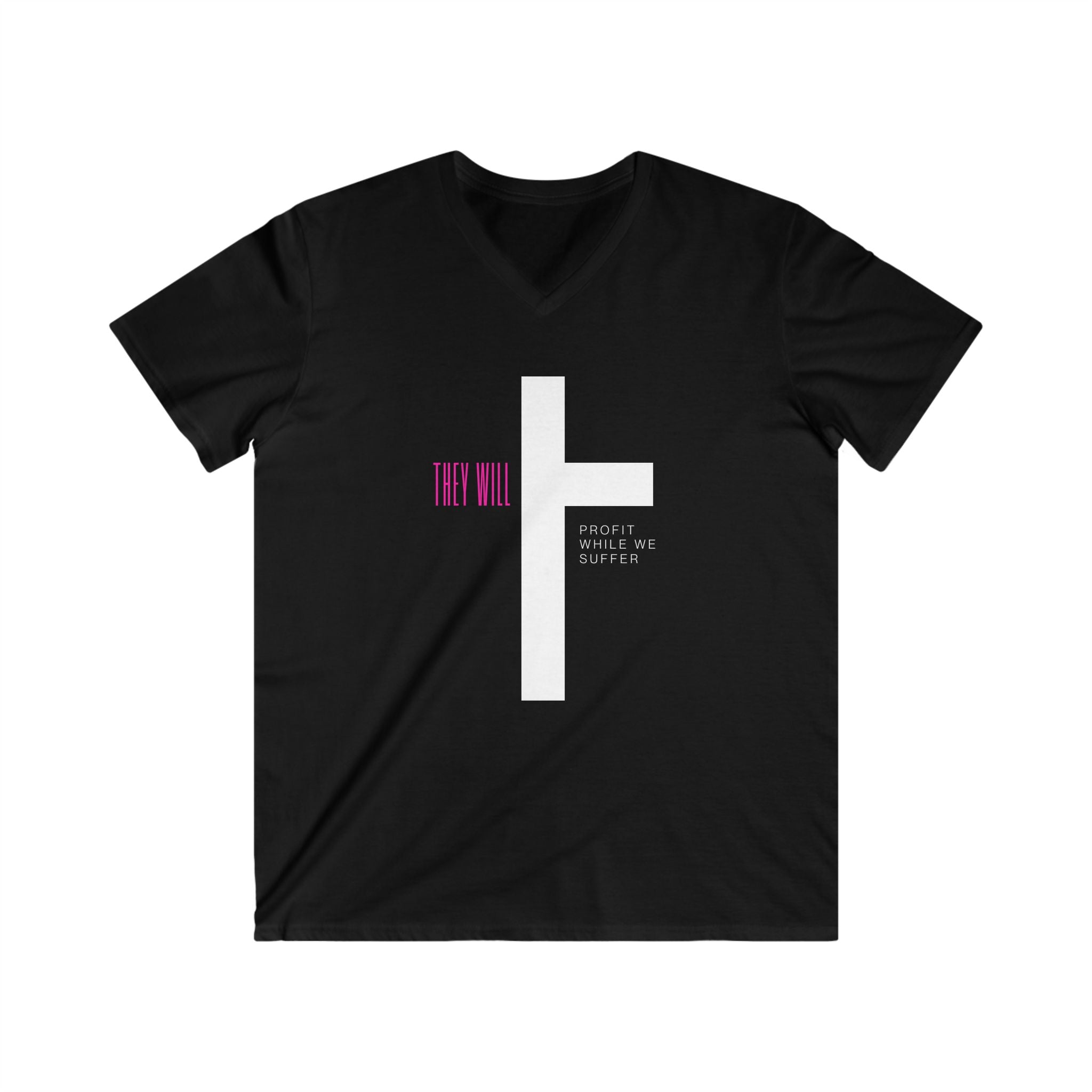 They Profit While We Suffer | Men’s 100% Cotton Fitted V-Neck Tee | Sizes Up To 2XL