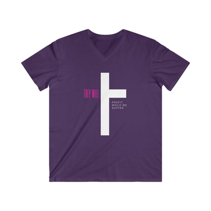 They Profit While We Suffer | Men’s 100% Cotton Fitted V-Neck Tee | Sizes Up To 2XL