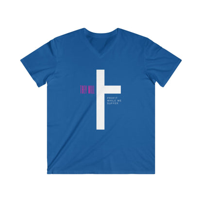 They Profit While We Suffer | Men’s 100% Cotton Fitted V-Neck Tee | Sizes Up To 2XL
