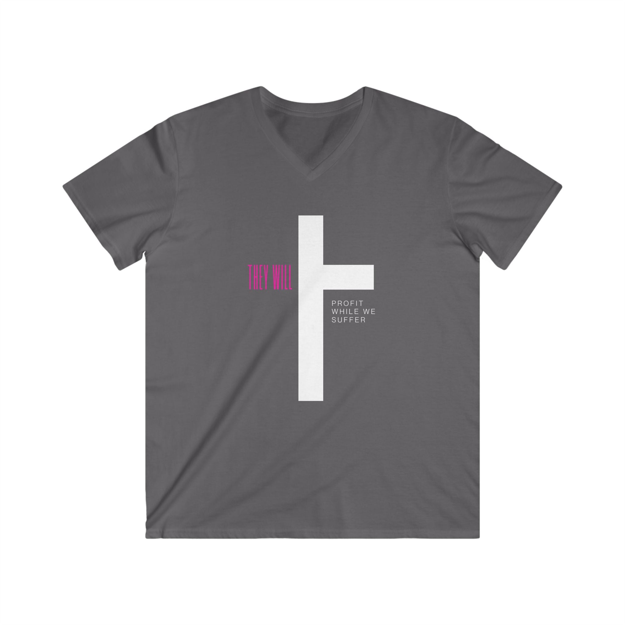 They Profit While We Suffer | Men’s 100% Cotton Fitted V-Neck Tee | Sizes Up To 2XL