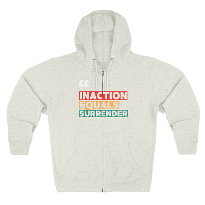 Inaction Equals Surrender | Women’s Zip Up Hoodie | Sizes up to 3XL