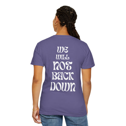 Unisex Garment-Dyed T-shirt | You Pushed Our Limit (front) We Will Not Back Down (back)