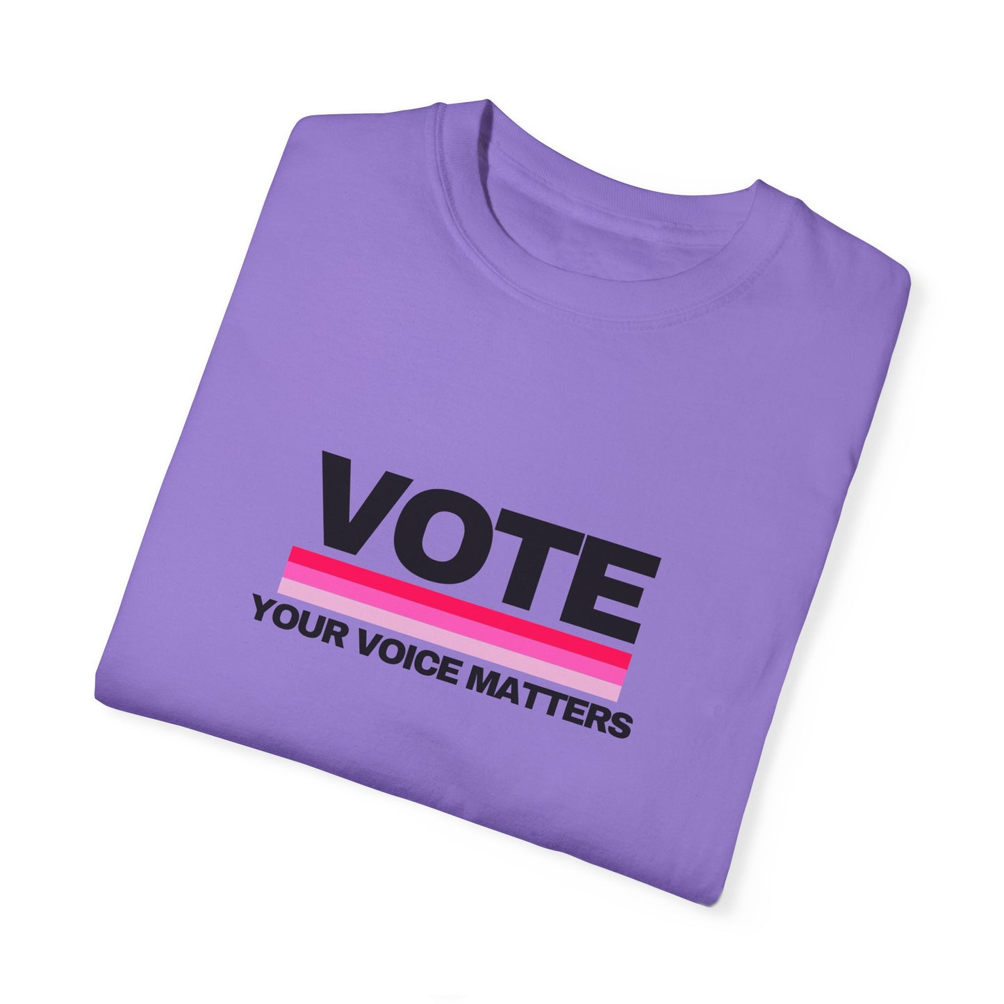 Unisex Garment-Dyed T-shirt | VOTE Your Voice Matters