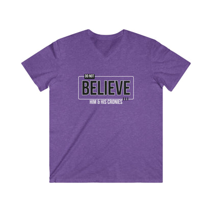"Do Not Believe Him & His Cronies" | Men's Fitted V-Neck T-Shirt | Sizes Up to 2XL