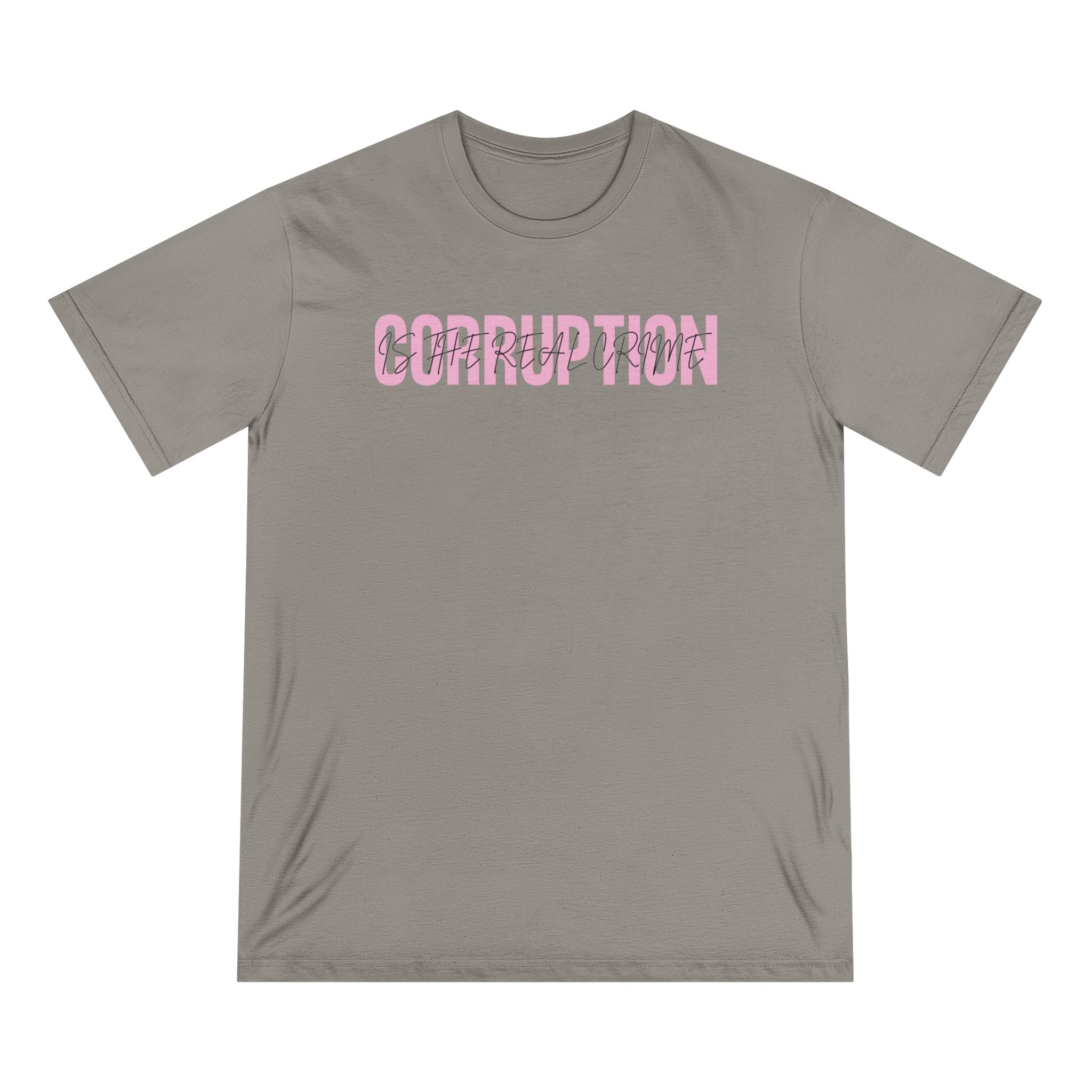 Corruption Is The Real Crime | Women's 100% Organic T-Shirt | Sizes Up To 3XL