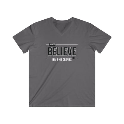 "Do Not Believe Him & His Cronies" | Men's Fitted V-Neck T-Shirt | Sizes Up to 2XL
