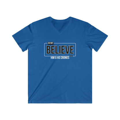 "Do Not Believe Him & His Cronies" | Men's Fitted V-Neck T-Shirt | Sizes Up to 2XL