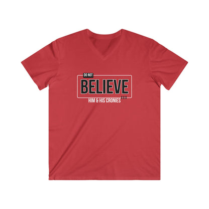 "Do Not Believe Him & His Cronies" | Men's Fitted V-Neck T-Shirt | Sizes Up to 2XL
