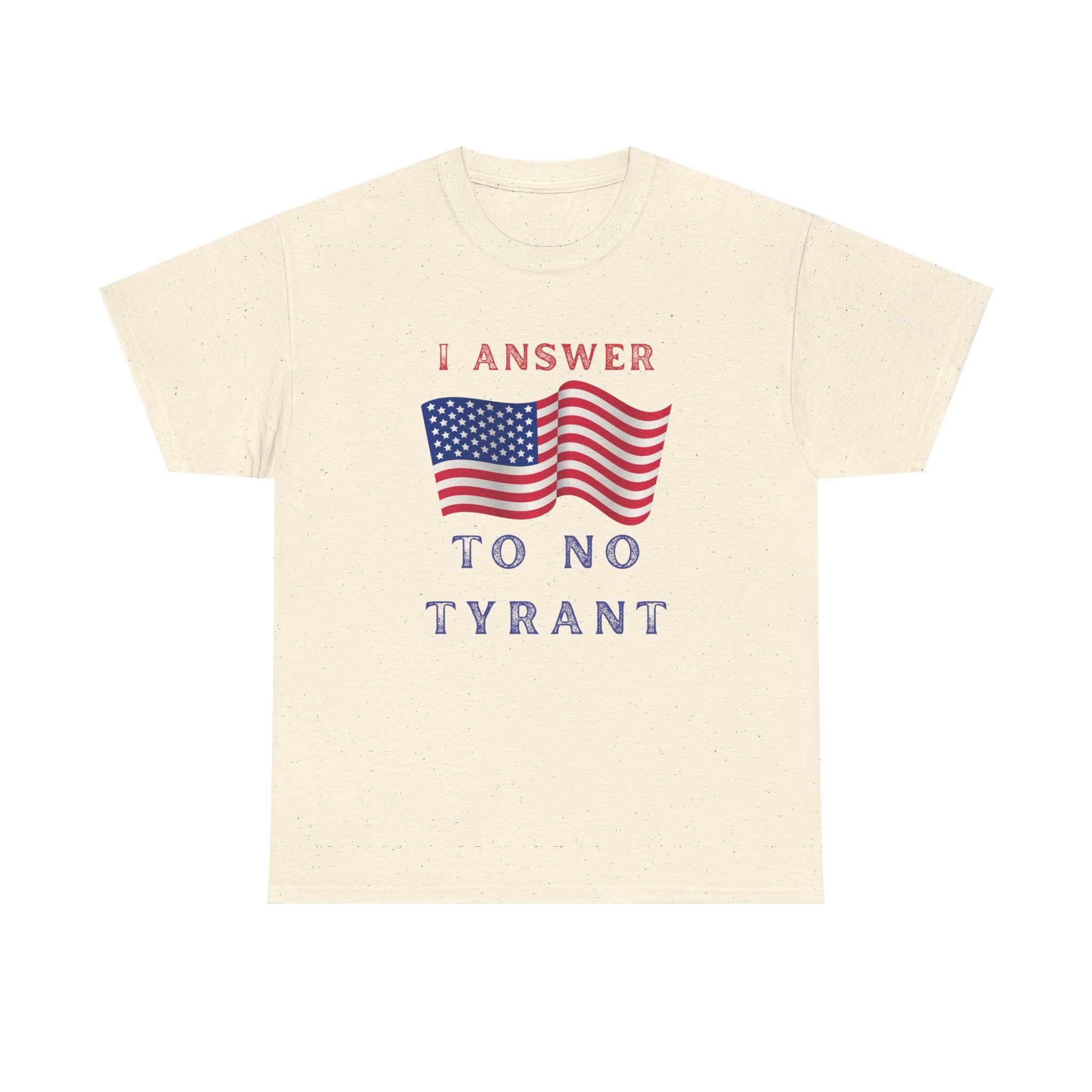 I Answer to No Tyrant | Men's Patriotic 100% USA Cotton T-Shirt | Sizes Up To 5XL