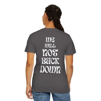 Unisex Garment-Dyed T-shirt | You Pushed Our Limit (front) We Will Not Back Down (back)