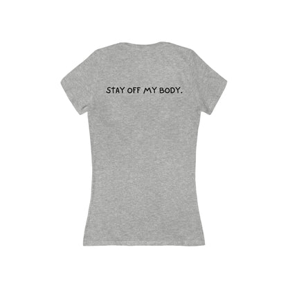 Women's Jersey Short Sleeve Deep V-Neck Tee | Mother By Choice (Front) - Stay Off My Body (Back)