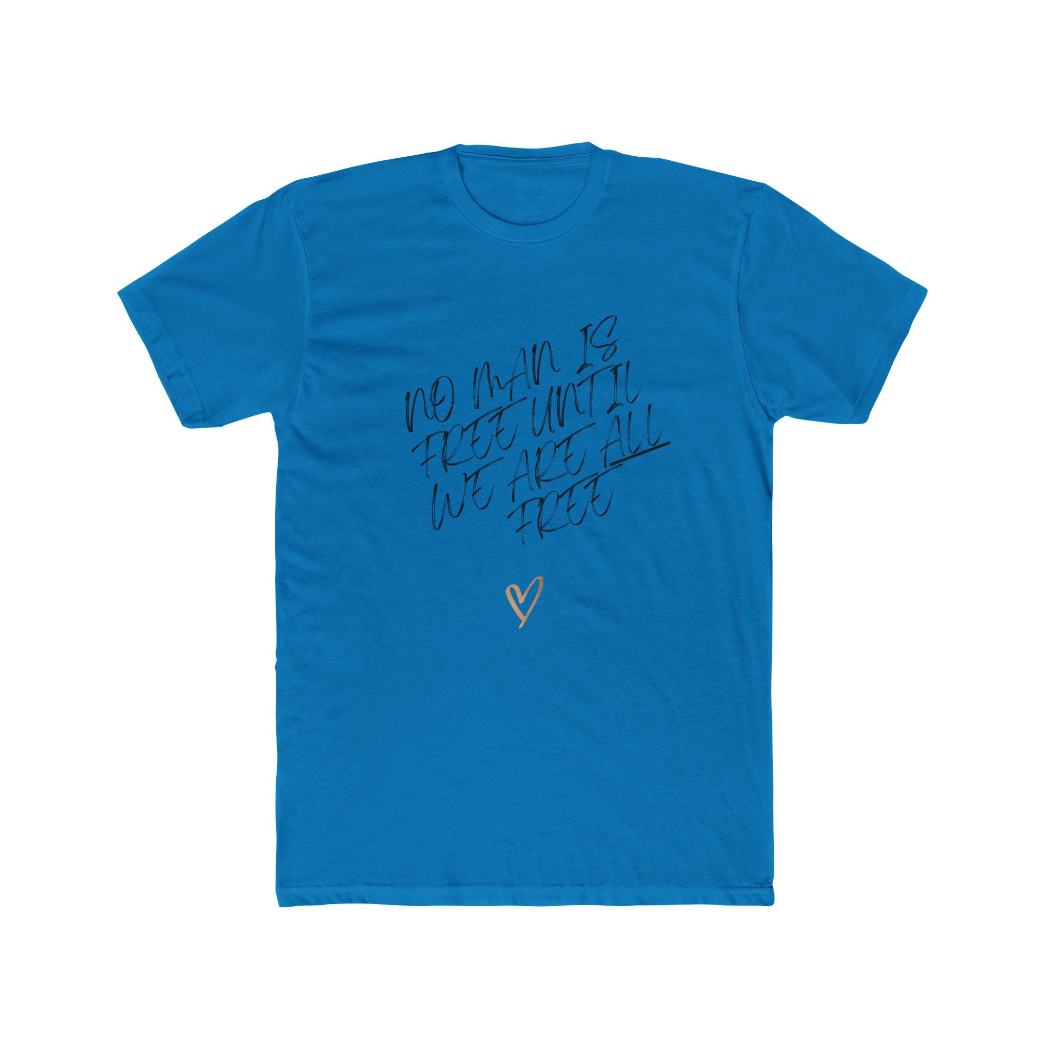 No Man is Free Until We Are All Free | Men's 100% Cotton Badass Crew Tee | Sizes From XS 5XL